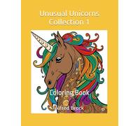 Unusual Unicorns Collection 1: Coloring Book