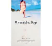 Unvarnished Days - Poetic Voices from the Heart of Life