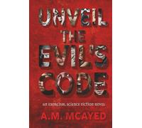 UNVEIL THE EVIL’S CODE: An exorcism, Science fiction novel