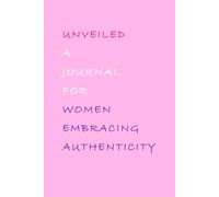 Unveiled: A Journal for Women Embracing Authenticity: Notes from the Comfort Zone