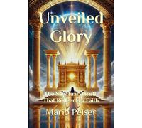 Unveiled Glory: The Sanctuary Truth That Redeems a Faith: 4