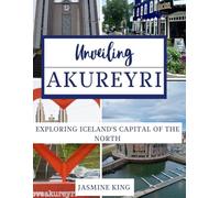 UNVEILING AKUREYRI: Exploring Iceland's Capital of the North