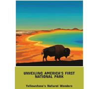 Unveiling America'S First National Park: Yellowstone'S Natural Wonders