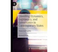 Unveiling Dynamics, Legitimacy, and Governance in Contemporary States: Power in Fragility
