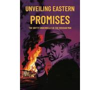 Unveiling Eastern Promises: The Gritty Underbelly of the Russian Mob