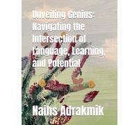 Unveiling Genius: Navigating the Intersection of Language, Learning, and Potential