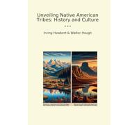 Unveiling Native American Tribes: History and Culture