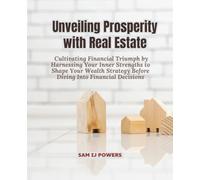 Unveiling Prosperity with Real Estate: Cultivating Financial Triumph by Harnessing Your Inner Strengths to Shape Your Wealth Strategy Before Diving Into Financial Decisions