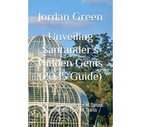 Unveiling Santander’s Hidden Gems (2025 Guide): Explore Authentic Local Spots Beyond the Tourist Trails