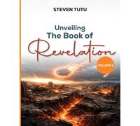 Unveiling the Book of Revelation: Volume 3