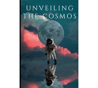 Unveiling the Cosmos