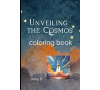 Unveiling the Cosmos. Coloring Book: Explore Planets,Astronauts, and Rackets. Unleash Imagination with Space Coloring Adventure.