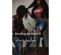 Unveiling the desire 2 in 2 deep
