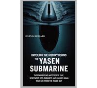 Unveiling the History Behind the Yasen Submarine: The Engineering Masterpiece That Descended Into Darkness and Changed Naval Warfare From the Inside Out