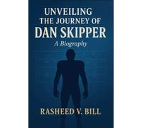 UNVEILING THE JOURNEY OF DAN SKIPPER A BIOGRAPHY
