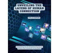 Unveiling the Layers of Human Connection: Embarking on an Enlightening Quest Within the Contents of this Book