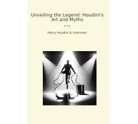 Unveiling the Legend: Houdini's Art and Myths
