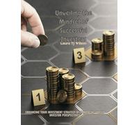 Unveiling the Mindset of Successful Investors: Enhancing Your Investment Strategy by Embracing Varied Investor Perspectives