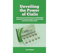 Unveiling the Power of Cialis: A Man's Journey to Self-Assurance and Meaningful Connection: The Unvarnished Truth About Erectile Dysfunction and Masculinity