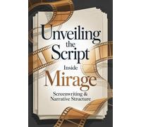 Unveiling the Script: Inside 'Mirage' Screenwriting & Narrative Structure