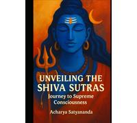 Unveiling the Shiva Sutras:Journey to Supreme Consciousness