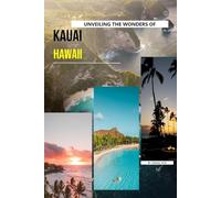 Unveiling The Wonders Of Kauai, Hawaii