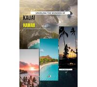 Unveiling The Wonders Of Kauai, Hawaii
