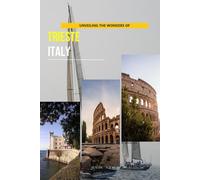Unveiling The Wonders Of Trieste, Italy