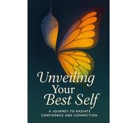 Unveiling Your Best Self: A Journey to Radiate Confidence and Connection