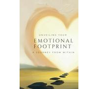 Unveiling Your Emotional Footprint: A Journey From Within