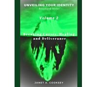 Unveiling Your Identity Volume 2: Breaking Curses, Healing, and Deliverance