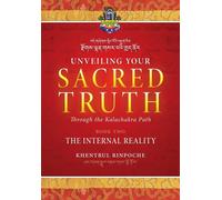 Unveiling Your Sacred Truth through the Kalachakra Path - Shar Khentrul Ja...