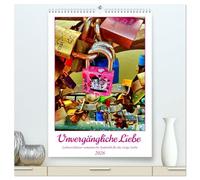 Unvergängliche Liebe - Liebesschlösser romantische Symbolik für die ewige Liebe (hochwertiger Premium Wandkalender 2026 DIN A2 hoch), Kunstdruck in ... und romantische Symbolik für die ewige Liebe