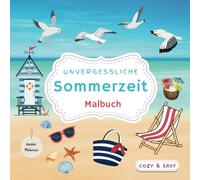 Unvergessliche Sommerzeit Malbuch: Für Erwachsene, Jugendliche und Kinder / 50 Seiten tolle Sommer- und Urlaubsmotive zum Träumen und Entspannen