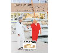 Unverschämt erfüllt!: Im Herzen weit. Im Konto satt. Im Kalender frei.