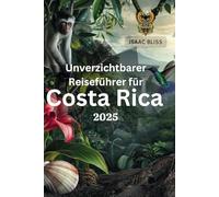 Unverzichtbarer Reiseführer für Costa Rica 2025: Ihr ultimativer Reisebegleiter für 2025