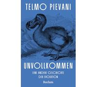 Unvollkommen. Eine andere Geschichte der Evolution: Eine neue Sichtweise auf Erdgeschichte und uns Menschen