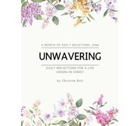 UnWavering: Daily Reflections for a Life Hidden in Christ: A Month of Daily Devotions: June