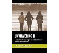 UNWAVERING II: A Father's Daily Encouragement and Black History Lessons for His Daughters