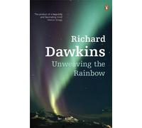 Unweaving the Rainbow: Science, Delusion and the Appetite for Wonder by Dawkins, Richard (2006) Paperback