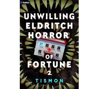 Unwilling Eldritch Horror of Fortune: A Litrpg Progression Fantasy
