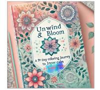 Unwind & Bloom: a 30-Day Coloring Journey to Inner Calm