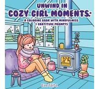 Unwind In COZY GIRL MOMENTS:: A Coloring Book with Mindfulness & Gratitude Prompts