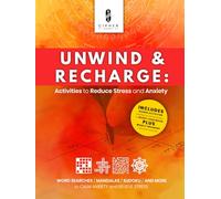 Unwind & Recharge: Activities to Reduce Stress and Anxiety: A 20-week activity book for adults and teens, with mandalas, mazes, and prompts to reduce stress, anxiety and boost relaxation