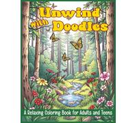 Unwind With Doodles Coloring Book: Mindful Doodle Art and Nature-Inspired Scenes to Relieve Stress, Spark Creativity, and Encourage Relaxation