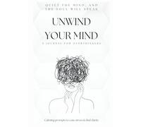 Unwind Your Mind: A Journal for Overthinkers