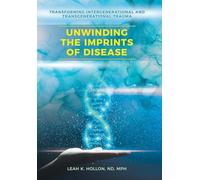 Unwinding the Imprints of Disease: Transforming Intergenerational and Transgenerational Trauma