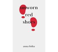 Unworn Red Shoes: Emotional Poems on Love, Healing, and Self-Discovery