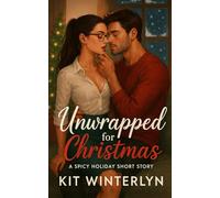 Unwrapped for Christmas: A Spicy Romance Short Story