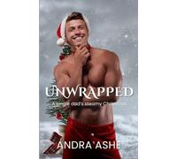 Unwrapped: Forced Proximity Single Dad Steamy Romance